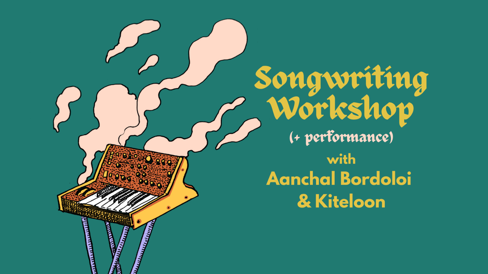 Songwriting Workshop +Performance with Aanchal Bordoloi & Kiteloon